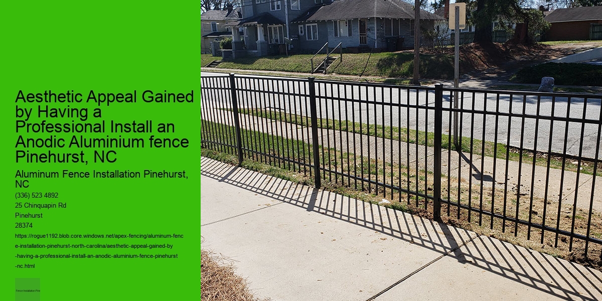 Aesthetic Appeal Gained by Having a Professional Install an Anodic Aluminium fence Pinehurst, NC
