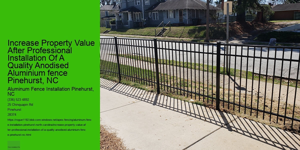 Increase Property Value After Professional Installation Of A Quality Anodised Aluminium fence Pinehurst, NC