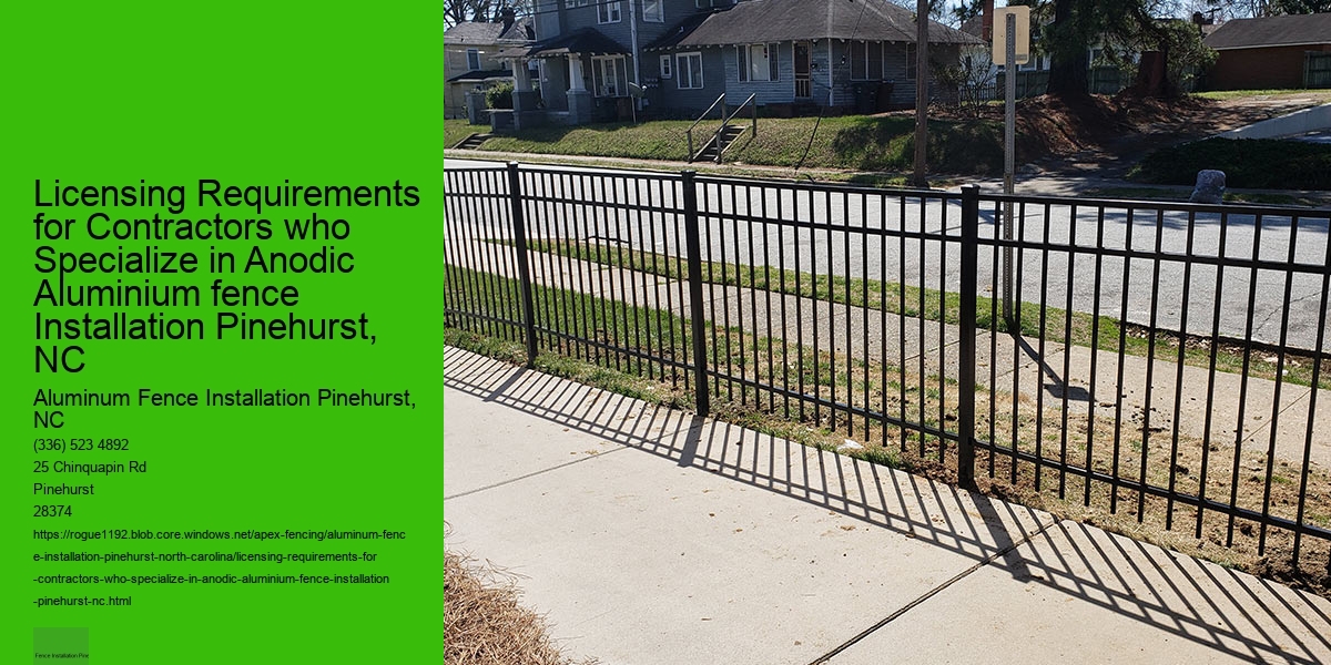 Licensing Requirements for Contractors who Specialize in Anodic Aluminium fence Installation Pinehurst, NC