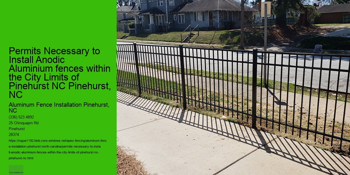 Permits Necessary to Install Anodic Aluminium fences within the City Limits of Pinehurst NC Pinehurst, NC