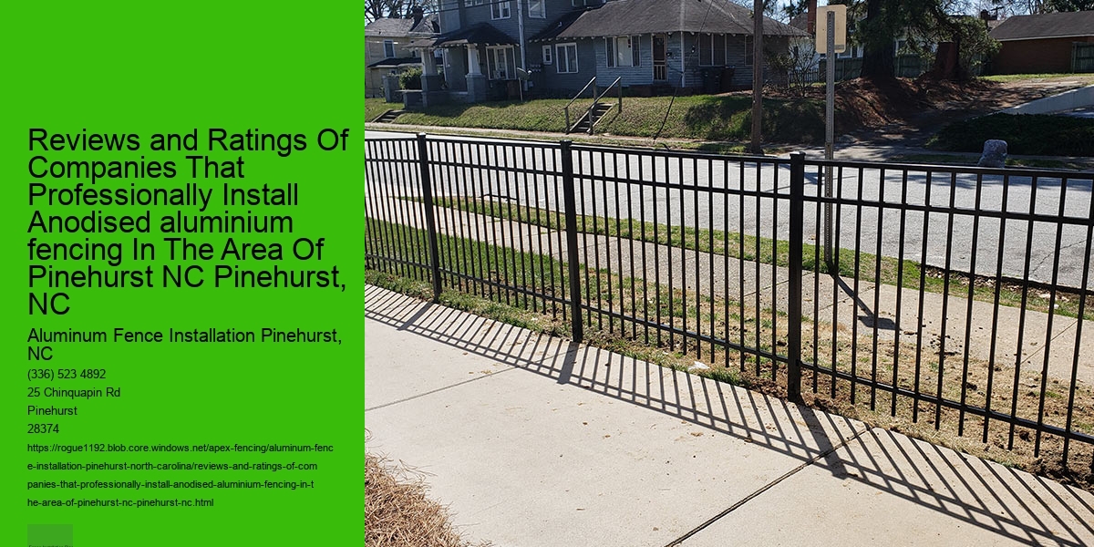 Reviews and Ratings Of Companies That Professionally Install Anodised aluminium fencing In The Area Of Pinehurst NC Pinehurst, NC
