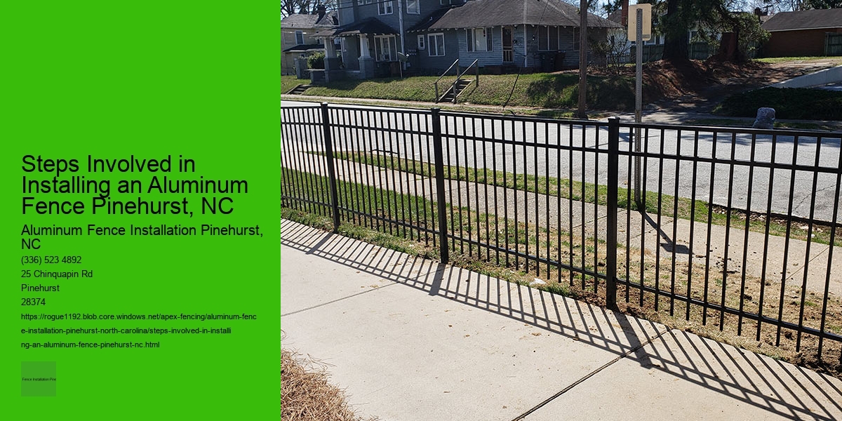 Steps Involved in Installing an Aluminum Fence Pinehurst, NC
