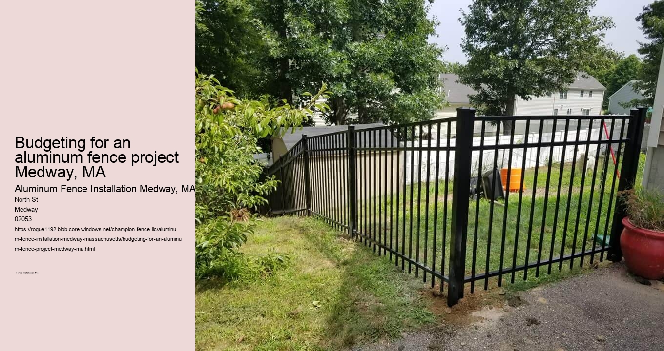 Budgeting for an aluminum fence project Medway, MA