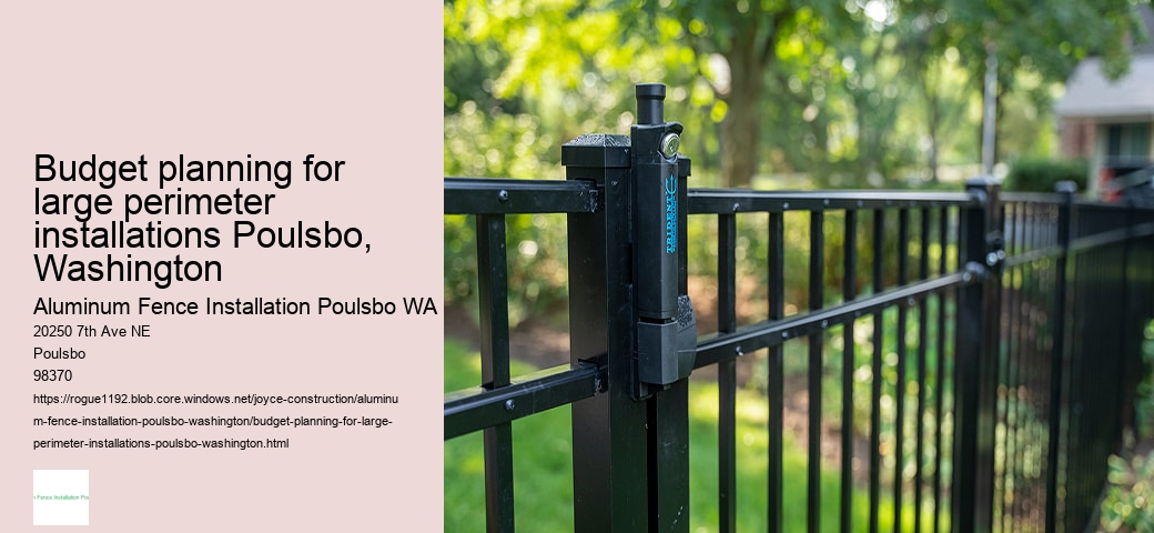 Budget planning for large perimeter installations Poulsbo, Washington