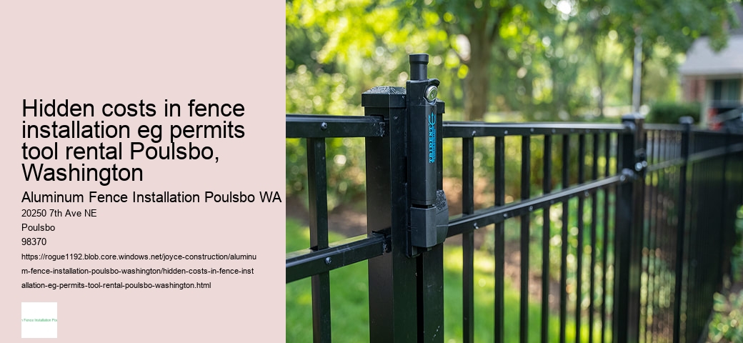 Hidden costs in fence installation eg permits tool rental Poulsbo, Washington