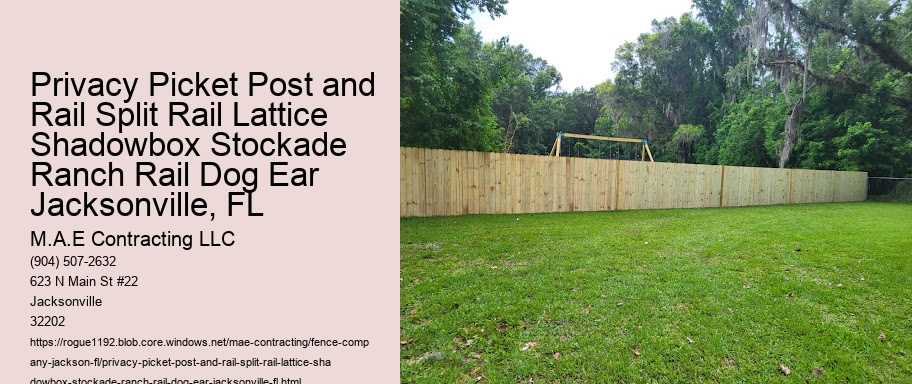 Privacy Picket Post and Rail Split Rail Lattice Shadowbox Stockade Ranch Rail Dog Ear Jacksonville, FL