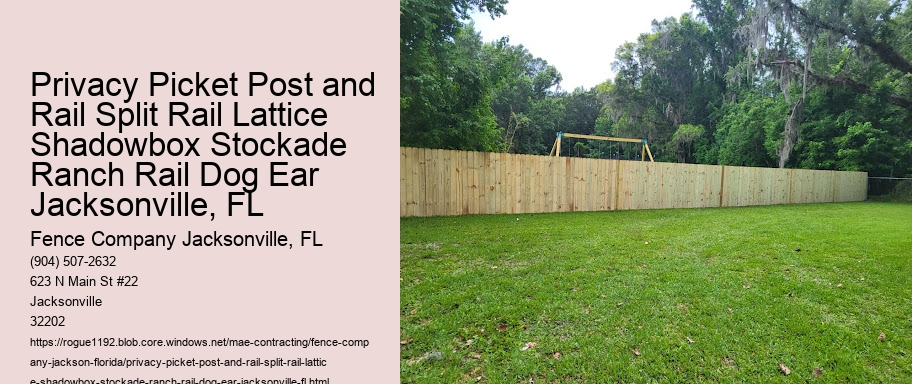 Privacy Picket Post and Rail Split Rail Lattice Shadowbox Stockade Ranch Rail Dog Ear Jacksonville, FL