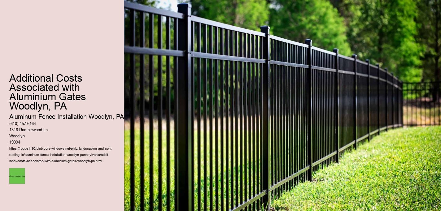 Additional Costs Associated with Aluminium Gates Woodlyn, PA