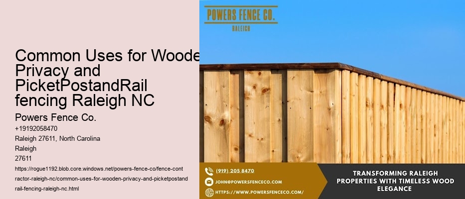 Common Uses for Wooden Privacy and PicketPostandRail fencing Raleigh NC