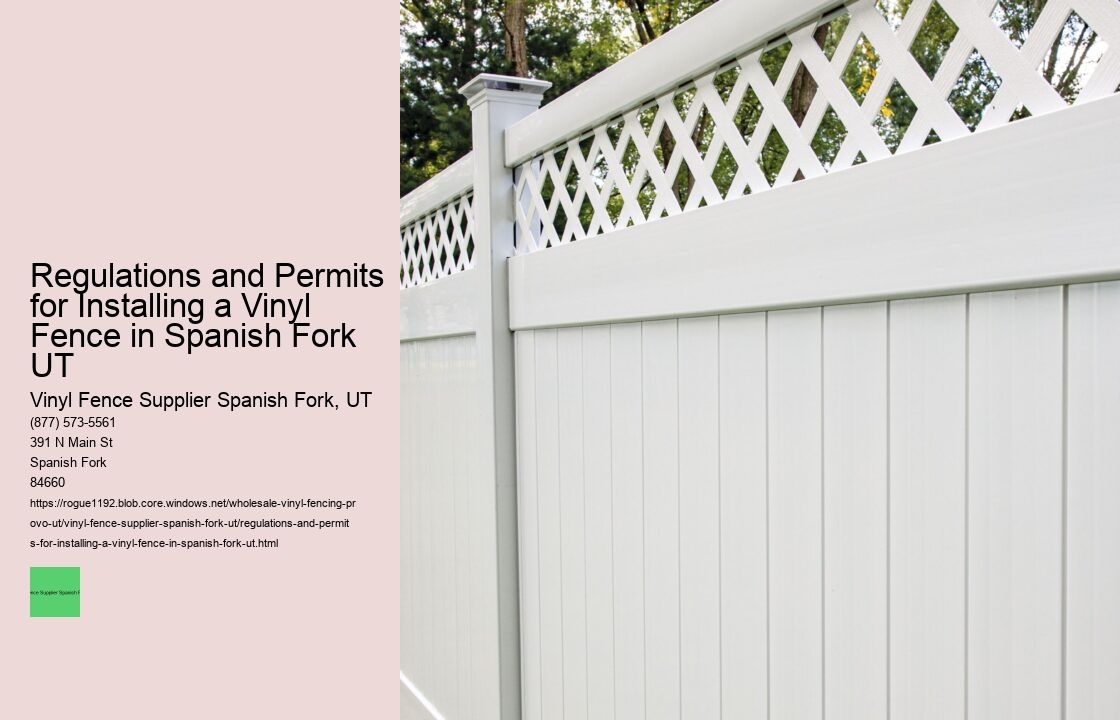 Regulations and Permits for Installing a Vinyl Fence in Spanish Fork UT