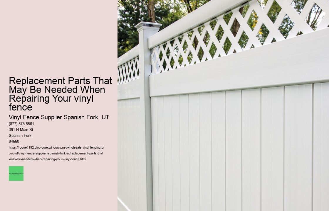 Replacement Parts That May Be Needed When Repairing Your vinyl fence